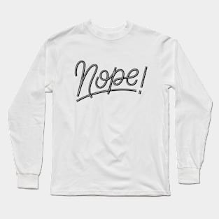 Nope Long Sleeve T-Shirt